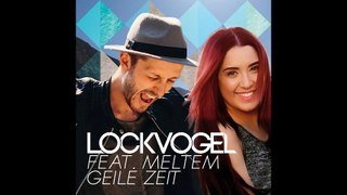 Lockvogel - Geile Zeit (feat. Meltem)