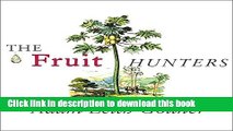 [Read PDF] The Fruit Hunters: A Story of Nature, Adventure, Commerce, and Obsession Ebook Free