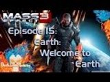 Mass Effect 3 | EP 15 | Earth: Welcome to Earth