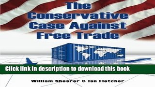 [Read PDF] The Conservative Case Against Free Trade Download Free