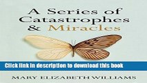 A Series of Catastrophes and Miracles: A True Story of Love, Science, and Cancer Download