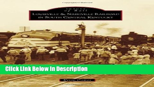 Ebook Louisville Nashville Railroad in South Central Kentucky (Images of Rail) Full Download