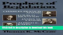 [Read PDF] Prophets of Regulation: Charles Francis Adams; Louis D. Brandeis; James M. Landis;