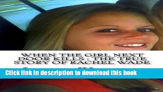 When The Girl Next Door Kills The True Story Of Rachel Wade Download