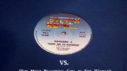 Takin' me to paradise (Raynard J.) VS. The most beautiful girl in the world (Prince)