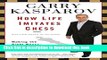 Ebook How Life Imitates Chess: Making the Right Moves, from the Board to the Boardroom Free Online