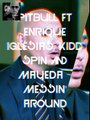 Pitbull feat. Enrique Iglesias - Messin' Around (Remix Video) feat. Kidd Spin & Mayeda