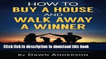 How to Buy a House and Walk Away a Winner: Save Thousands of Dollars by Outsmarting Banks,