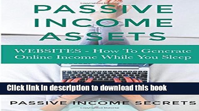 Passive Income Assets: Websites - How To Generate Online Income While You Sleep (Monetize Your
