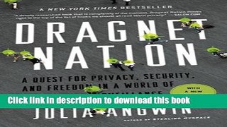 Books Dragnet Nation: A Quest for Privacy, Security, and Freedom in a World of Relentless