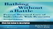 Ebook Bathing Without a Battle: Person-Directed Care of Individuals with Dementia, Second Edition