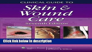Books Clinical Guide to Skin and Wound Care (Clinical Guide: Skin   Wound Care) Full Online