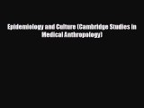 there is Epidemiology and Culture (Cambridge Studies in Medical Anthropology)