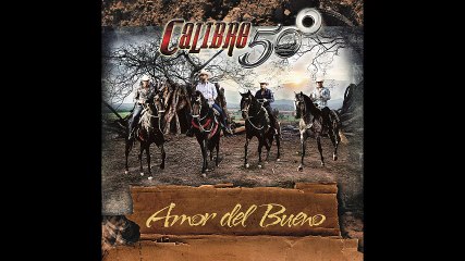 Calibre 50 - Amor del Bueno
