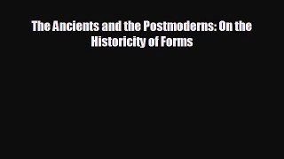 there is The Ancients and the Postmoderns: On the Historicity of Forms