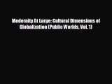 complete Modernity At Large: Cultural Dimensions of Globalization (Public Worlds Vol. 1)