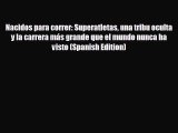 book onlineNacidos para correr: Superatletas una tribu oculta y la carrera más grande que