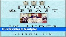 Books Food   Feast in Tudor England, Third Edition (Food   Feasts) Free Online