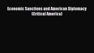 DOWNLOAD FREE E-books  Economic Sanctions and American Diplomacy (Critical America)  Full Ebook