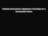 FREE PDF Original Instructions: Indigenous Teachings for a Sustainable Future#  DOWNLOAD ONLINE