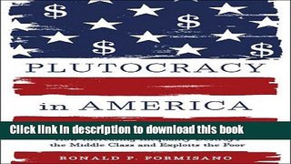 [Read PDF] Plutocracy in America: How Increasing Inequality Destroys the Middle Class and Exploits