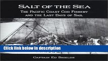 Books Salt of the Sea: The Pacific Coast Cod Fishery And The Last Days Of Sail Full Online