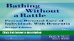 Books Bathing Without a Battle: Person-Directed Care of Individuals with Dementia, Second Edition
