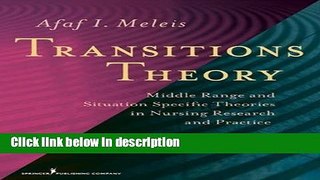 Books Transitions Theory: Middle Range and Situation Specific Theories in Nursing Research and