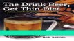 Books The Drink Beer, Get Thin Diet: A Low Carbohydrate Approach Full Download