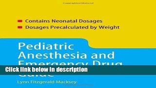 Ebook Pediatric Anesthesia And Emergency Drug Guide (Macksey, Pediatric Anesthesia and Emergency
