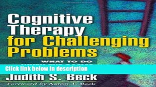Ebook Cognitive Therapy for Challenging Problems: What to Do When the Basics Don t Work Full Online