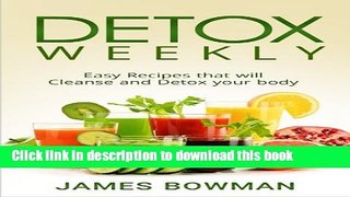 Books Detox Weekly: Easy Recipes that will Cleanse and Detox your body Full Online