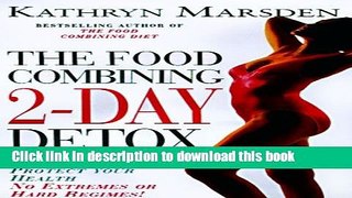 Ebook Food Combining 2-Day Detox: Beat Weight Gain   Protect Your Health the All Natural Way Free