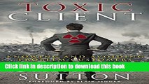 Books Toxic Client: Knowing and Avoiding Problem Customers Free Online