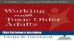 Ebook Working with Toxic Older Adults: A Guide to Coping With Difficult Elders (SPRINGER SERIES ON