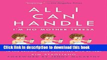 Books All I Can Handle: I m No Mother Teresa: A Life Raising Three Daughters with Autism Free Online