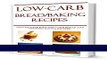 Books Bread Winners: Low-Carb Bread and Baking Recipes: Simple and Delicious Low-Carb Bread and