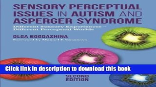 Books Sensory Perceptual Issues in Autism and Asperger Syndrome, Second Edition: Different Sensory