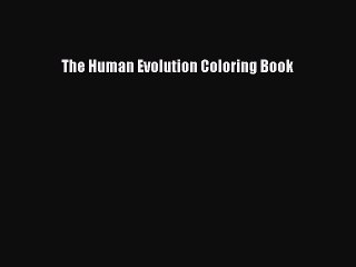 Free [PDF] Downlaod The Human Evolution Coloring Book#  DOWNLOAD ONLINE