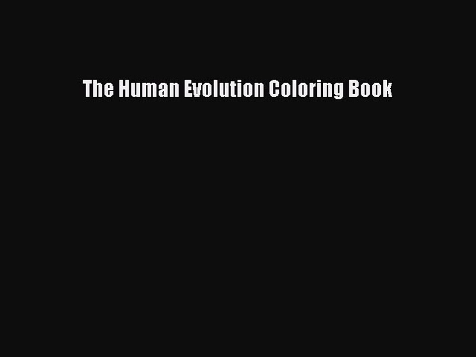 Free [PDF] Downlaod The Human Evolution Coloring Book#  DOWNLOAD ONLINE