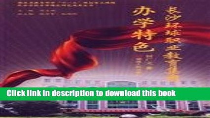 Ebook Changsha International Vocational Education Group school features(Chinese Edition) Free