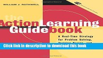 Ebook The Action Learning Guidebook: A Real-Time Strategy for Problem Solving Training Design, and