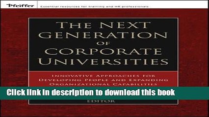 Ebook The Next Generation of Corporate Universities: Innovative Approaches for Developing People