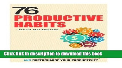 Ebook 76 Productive Habits: How to Accomplish More and Overcome Procrastination by Supercharging