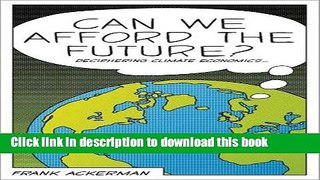 [Read PDF] Can We Afford the Future?: The Economics of a Warming World (The New Economics) Ebook