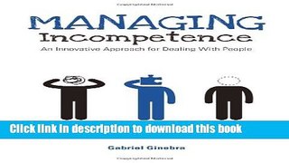 Books Managing Incompetence: An Innovative Approach for Dealing with People Full Online