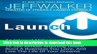 Ebook Launch: An Internet Millionaire s Secret Formula To Sell Almost Anything Online, Build A