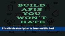 Ebook Build APIs You Won t Hate: Everyone and their dog wants an API, so you should probably learn