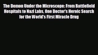 there is The Demon Under the Microscope: From Battlefield Hospitals to Nazi Labs One Doctor's