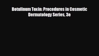 behold Botulinum Toxin: Procedures in Cosmetic Dermatology Series 3e